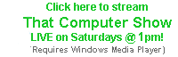 Click here to stream That Computer Show LIVE on Saturdays at 2pm!